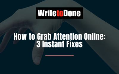How to Grab Attention Online: 3 Instant Fixes