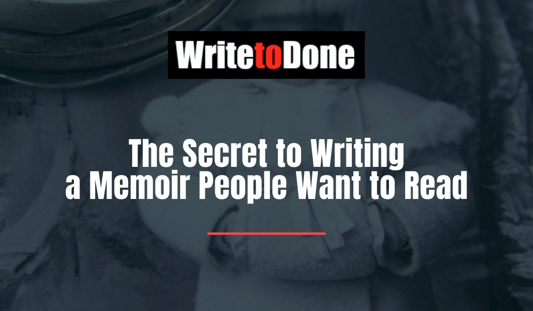 The Secret to Writing a Memoir People Want to Read