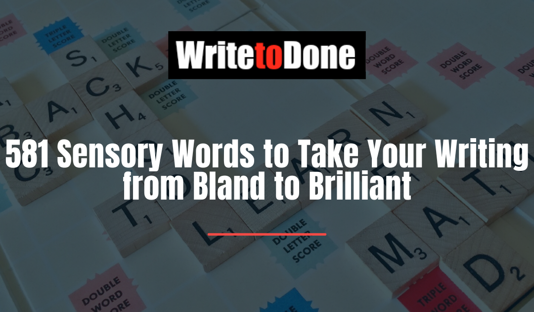 581 Sensory Words to Take Your Writing from Bland to Brilliant