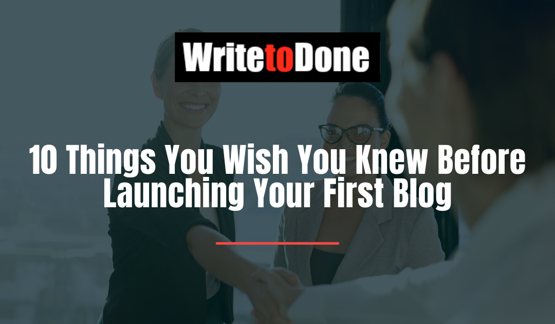10 Things You Wish You Knew Before Launching Your First Blog﻿