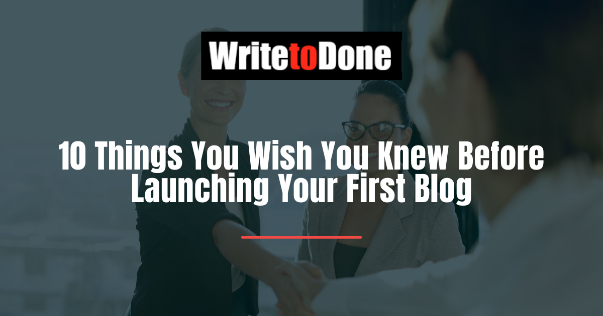 10 Things You Wish You Knew Before Launching Your First Blog