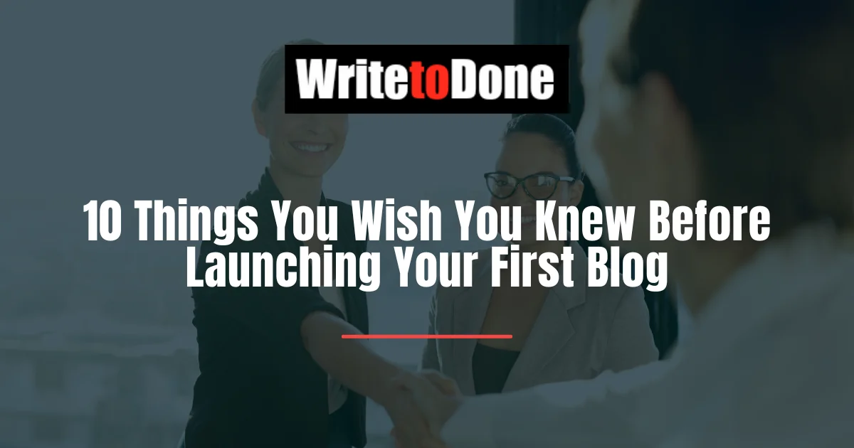 10 Things You Wish You Knew Before Launching Your First Blog