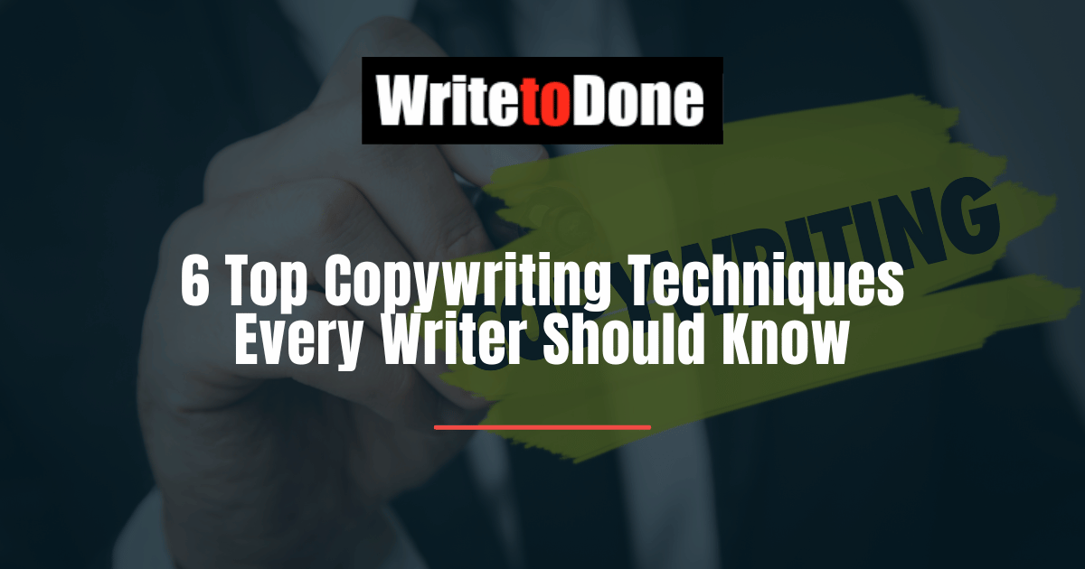 6 Top Copywriting Techniques Every Writer Should Know