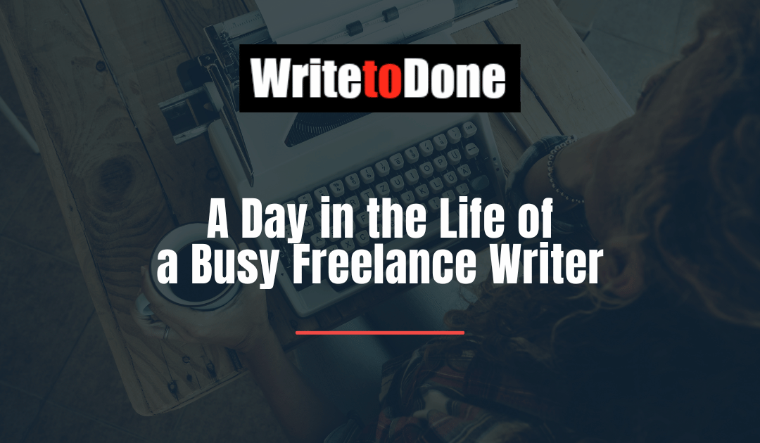 A Day in the Life of a Busy Freelance Writer﻿