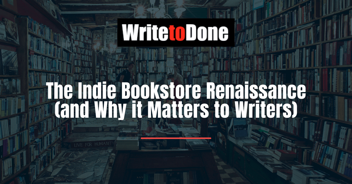 The Indie Bookstore Renaissance (and Why it Matters to Writers)