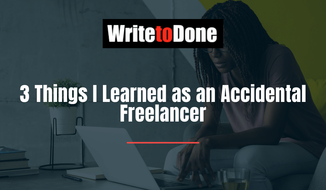 3 Things I Learned as an Accidental Freelancer