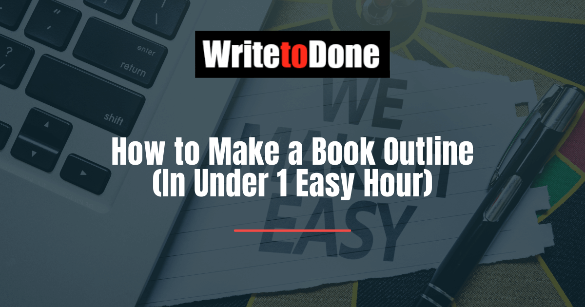 How to Make a Book Outline (In Under 1 Easy Hour)