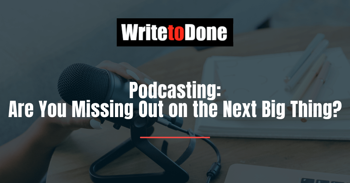 Podcasting: Are You Missing Out on the Next Big Thing?