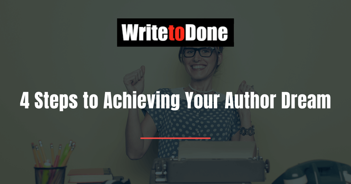 4 Steps to Achieving Your Author Dream