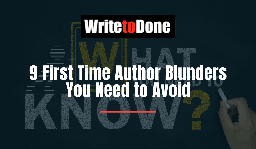 9 First Time Author Blunders You Need to Avoid