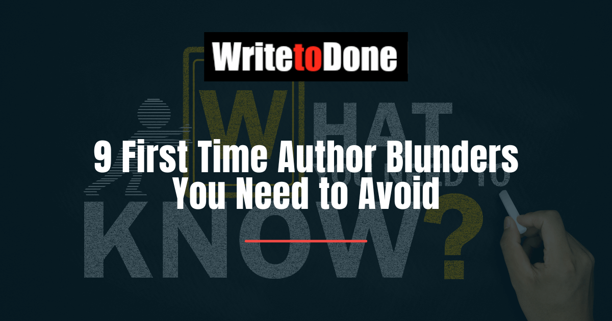 9 First Time Author Blunders You Need to Avoid