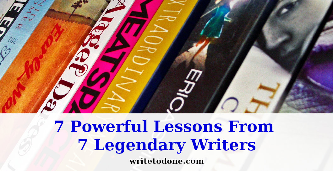 7 Powerful Lessons From 7 Legendary Writers