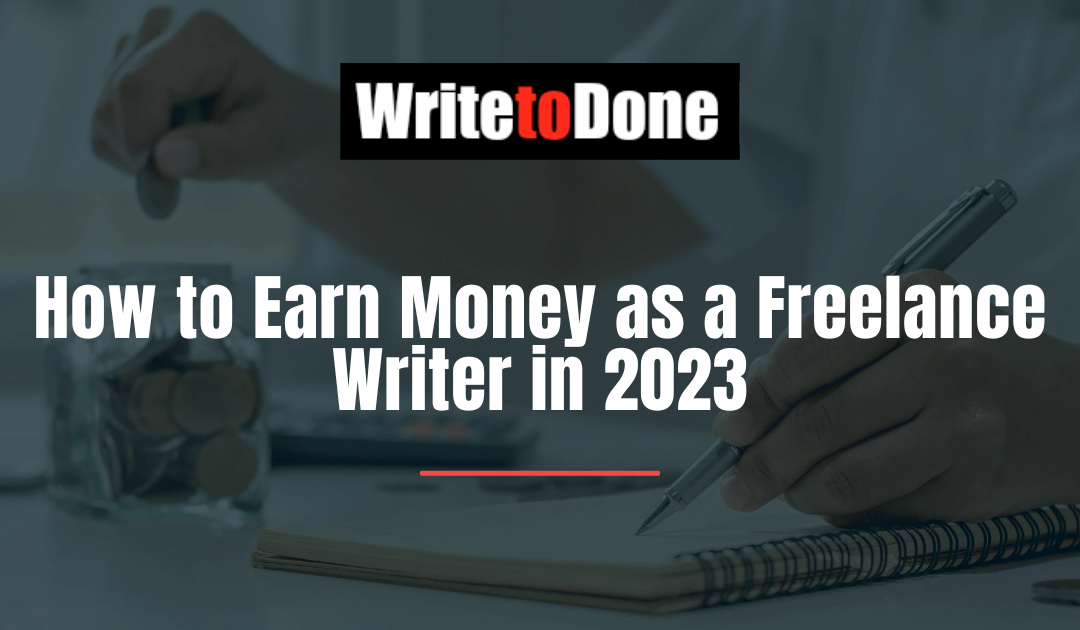 How to Earn Money as a Freelance Writer in 2023