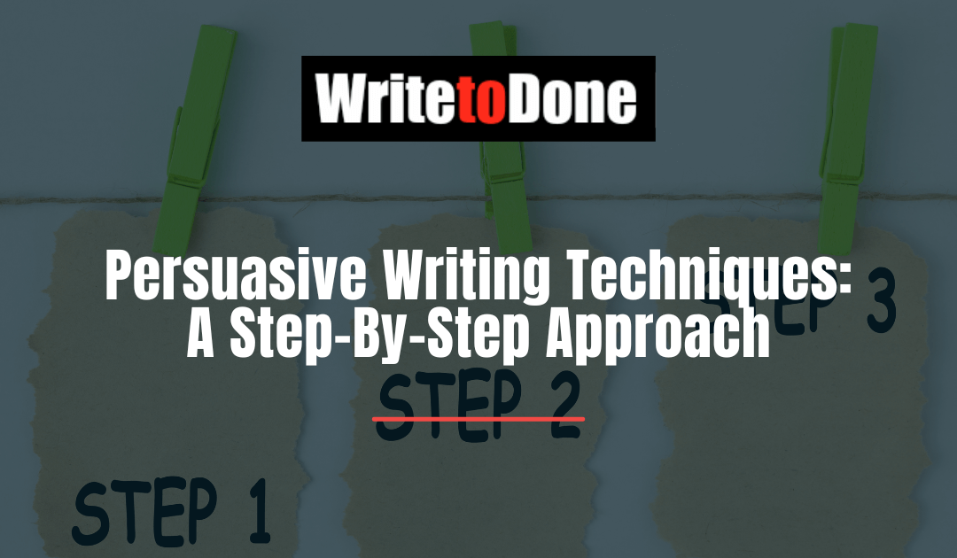 Persuasive Writing Techniques: A Step-By-Step Approach