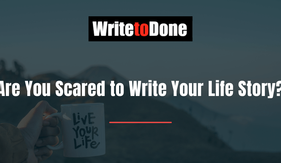 Are You Scared to Write Your Life Story?
