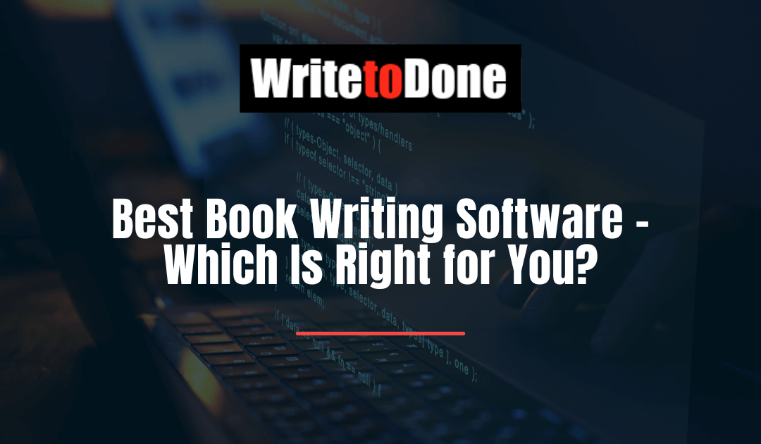 Best Book Writing Software – Which Is Right for You?