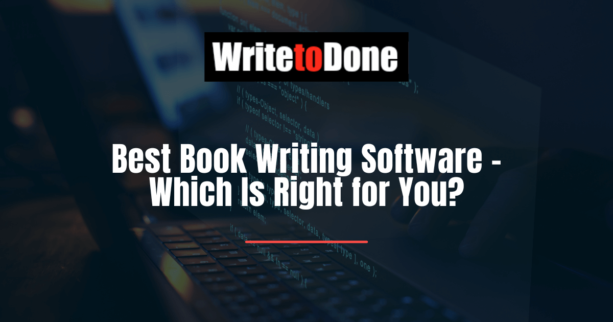 Best Book Writing Software - Which Is Right for You?