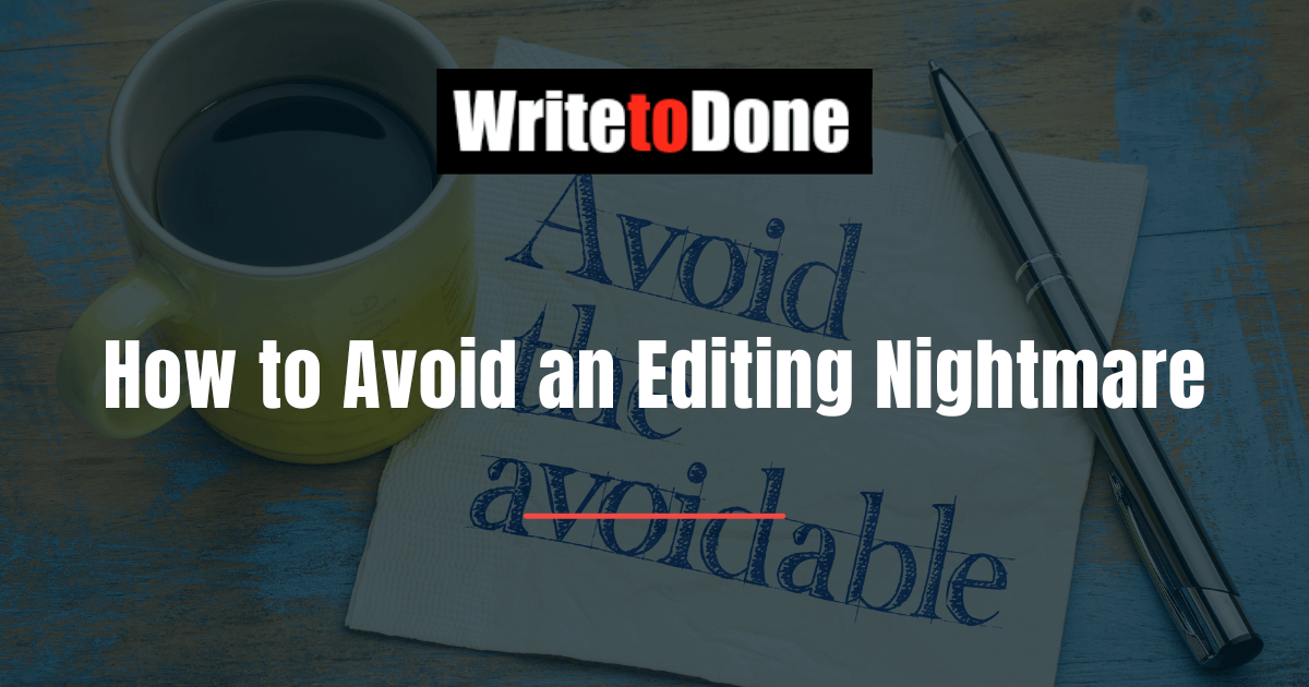 How to Avoid an Editing Nightmare