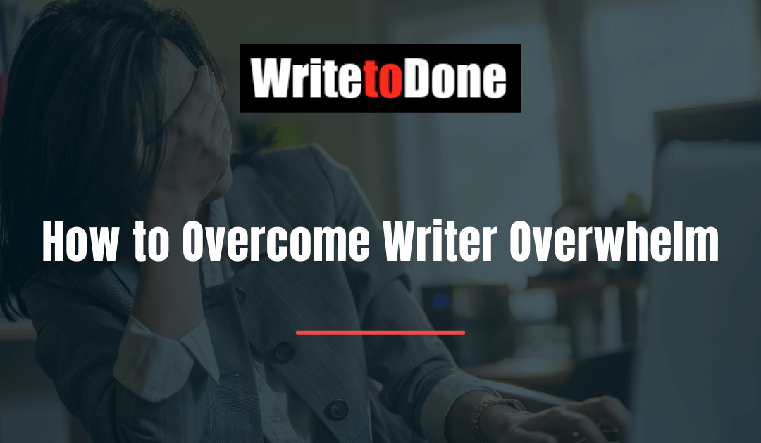 How to Overcome Writer Overwhelm
