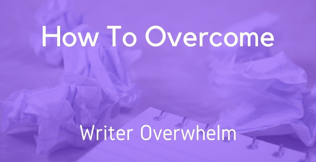 Writer overwhelm
