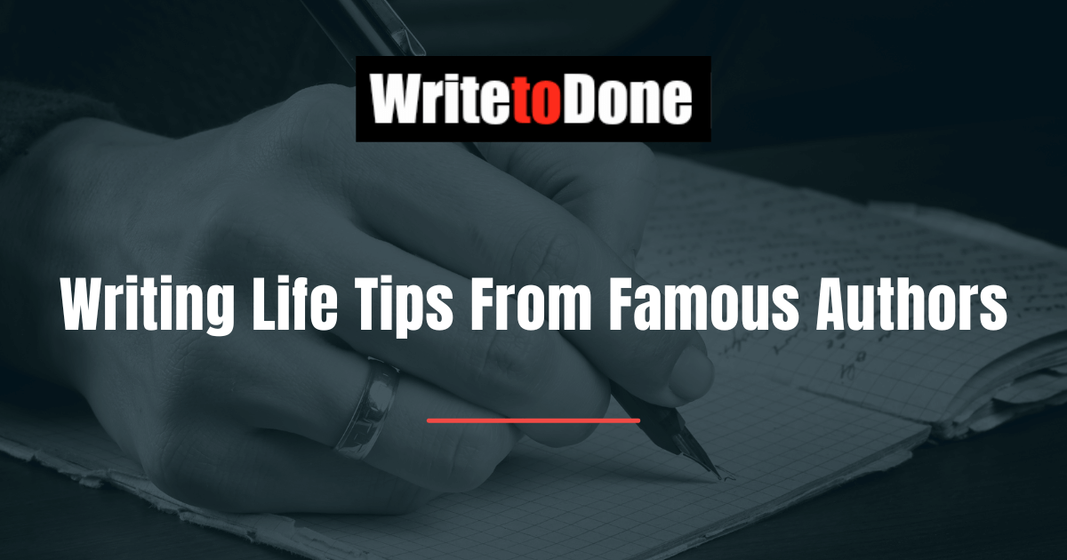 Writing Life Tips From Famous Authors