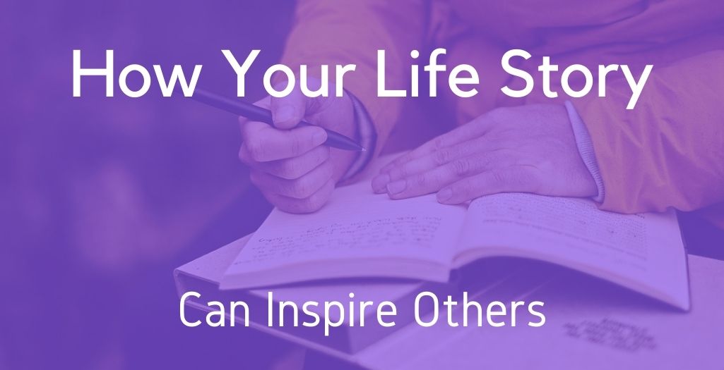 how-your-life-story-can-inspire-others-wtd