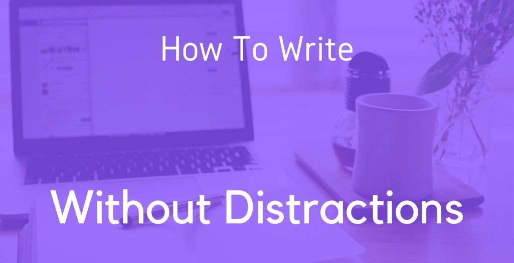 how to write without distractions