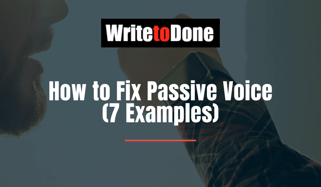 How to Fix Passive Voice (7 Examples)