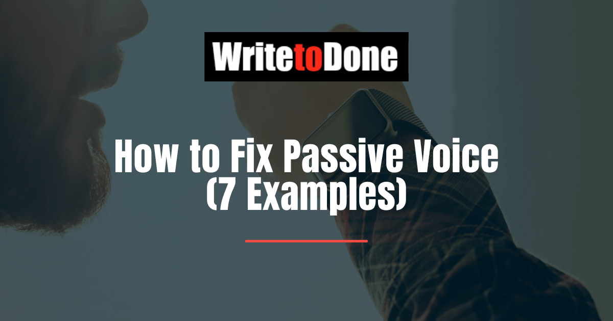 How to Fix Passive Voice (7 Examples)