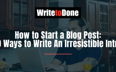 How to Start a Blog Post: 10 Ways to Write An Irresistible Intro