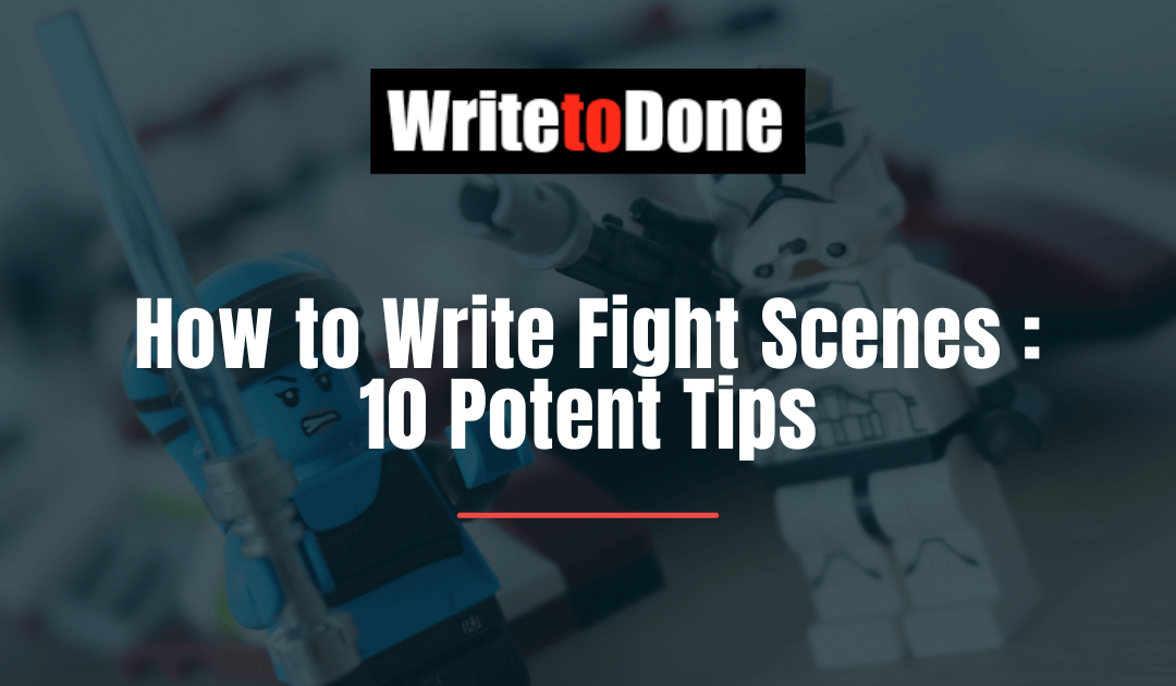 How to Write Fight Scenes : 10 Potent Tips