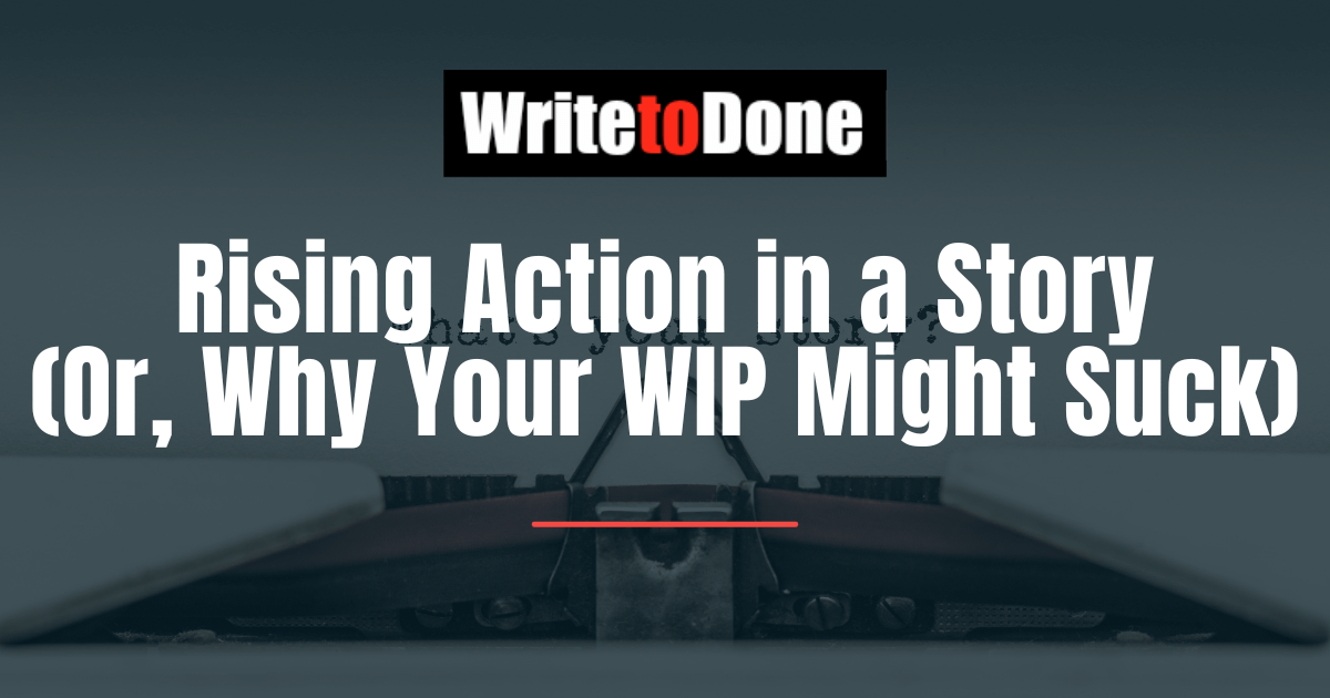 What's Rising Action, and Why Do Writers Even Need to Know About It?