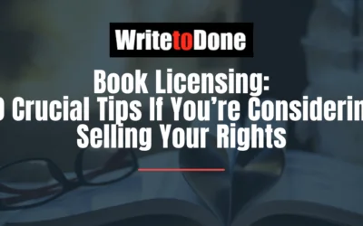 Book Licensing: 10 Crucial Tips If You’re Considering Selling Your Rights