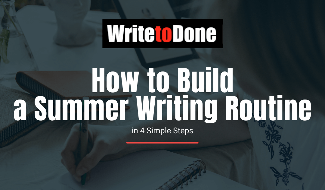 How to Build a Summer Writing Routine in 4 Simple Steps