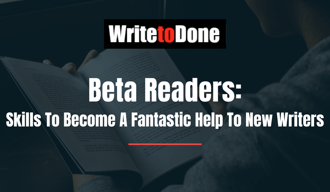 Beta Readers: 5 Skills To Become A Fantastic Help To New Writers