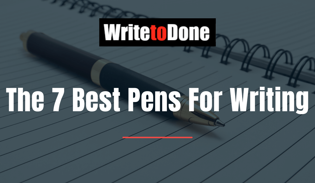 The 7 Best Pens For Writing