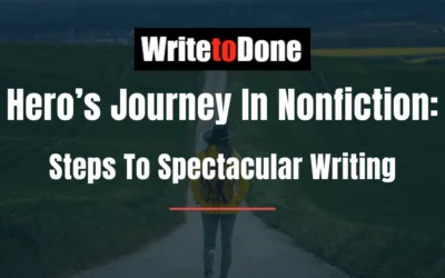 Hero’s Journey In Nonfiction: 4 Steps To Spectacular Writing
