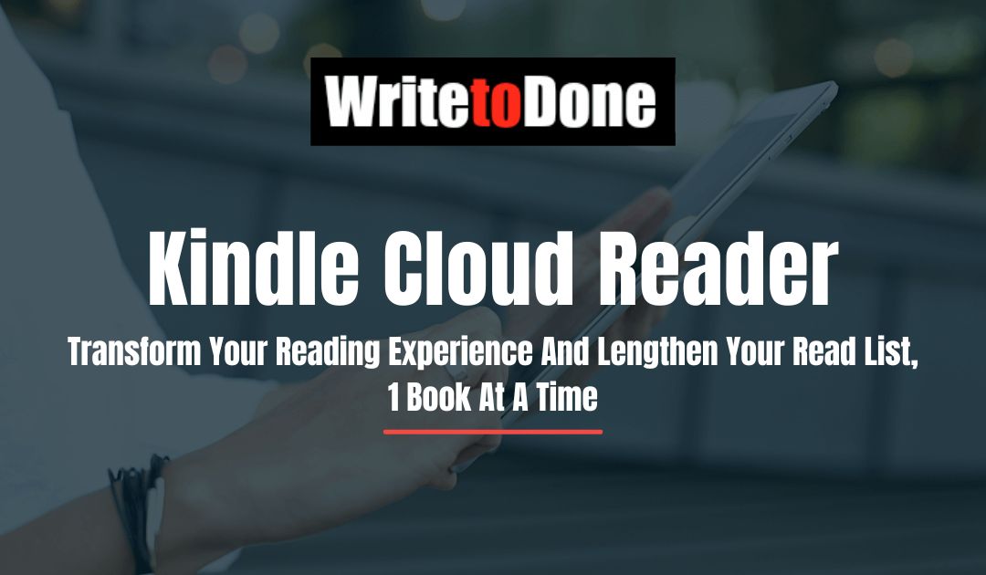 Kindle Cloud Reader: Transform Your Reading Experience And Lengthen Your Read List, 1 Book At A Time