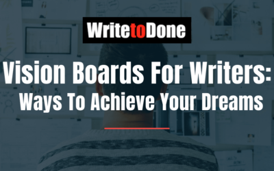 Vision Boards For Writers: 3 Ways To Achieve Your Dreams