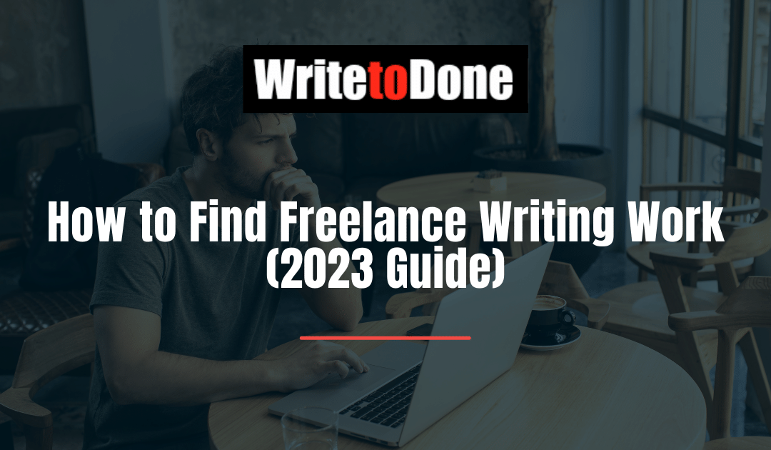 How to Find Freelance Writing Work (2024 Guide)