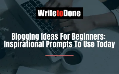 Blogging Ideas For Beginners: Over 25 Inspirational Prompts To Use Today
